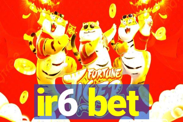 ir6 bet